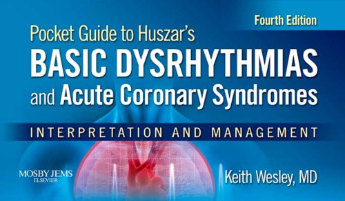 Pocket Guide for Huszar's Basic Dysrhythmias and Acute Coronary Syndromes: Interpretation and Management 2011