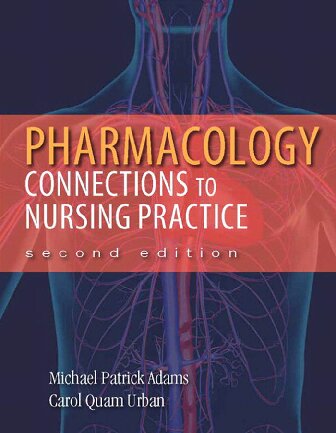 Pharmacology: Connections to Nursing Practice 2013