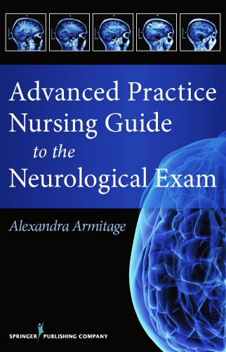 Advanced Practice Nursing Guide to the Neurological Exam 2015