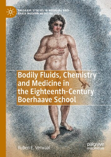 Bodily Fluids, Chemistry and Medicine in the Eighteenth-Century Boerhaave School 2020
