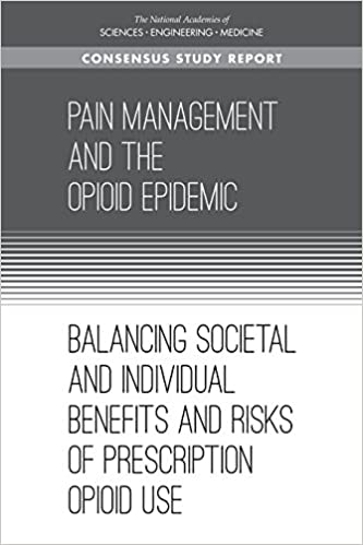 Pain Management and the Opioid Epidemic: Balancing Societal and Individual Benefits and Risks of Prescription Opioid Use 2017