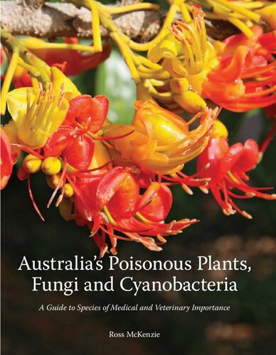 Australia's Poisonous Plants, Fungi and Cyanobacteria: A Guide to Species of Medical and Veterinary Importance 2012