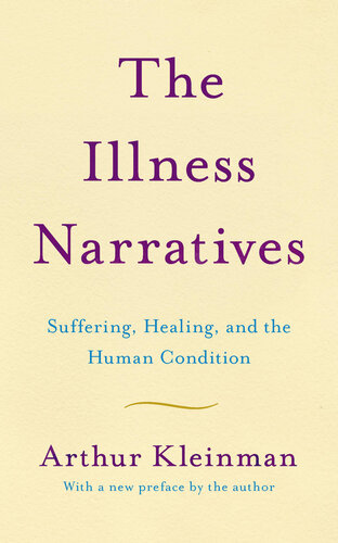 The Illness Narratives: Suffering, Healing, And The Human Condition 2020