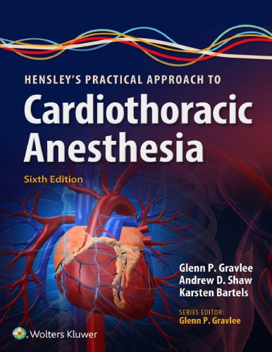 Hensley's Practical Approach to Cardiothoracic Anesthesia 2018