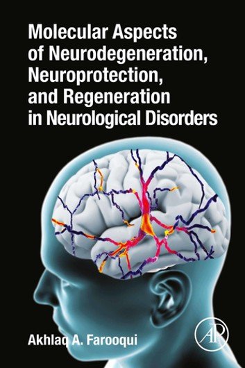 Molecular Aspects of Neurodegeneration, Neuroprotection, and Regeneration in Neurological Disorders 2020