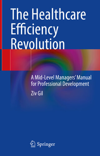 The Healthcare Efficiency Revolution: A Mid-Level Managers’ Manual for Professional Development 2020