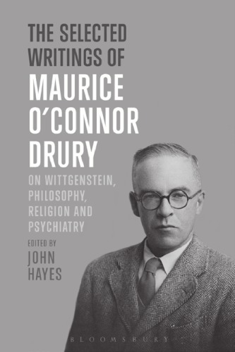 The Selected Writings of Maurice O’Connor Drury: On Wittgenstein, Philosophy, Religion and Psychiatry 2017