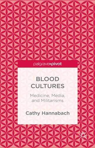 Blood Cultures: Medicine, Media, and Militarisms 2016
