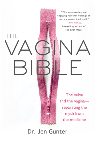 The Vagina Bible: The vulva and the vagina--separating the myth from the medicine 2019