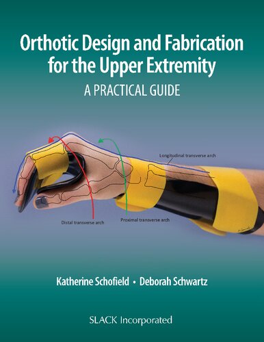Orthotic Design and Fabrication for the Upper Extremity: A Practical Guide 2019