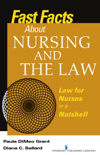 Fast Facts About Nursing and the Law: Law for Nurses in a Nutshell 2013