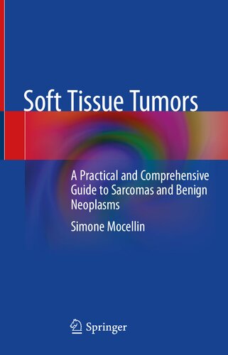 Soft Tissue Tumors: A Practical and Comprehensive Guide to Sarcomas and Benign Neoplasms 2020
