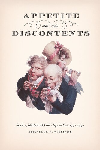 Appetite and Its Discontents: Science, Medicine, and the Urge to Eat, 1750-1950 2020