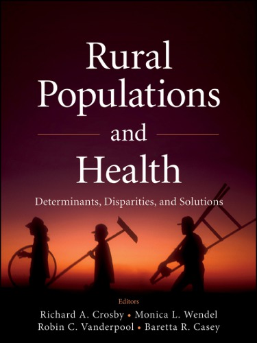 Rural Populations and Health: Determinants, Disparities, and Solutions 2012