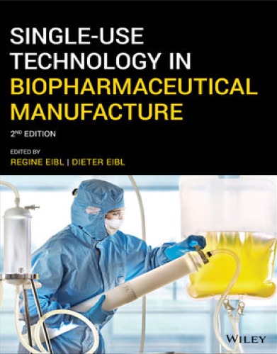 Single-Use Technology in Biopharmaceutical Manufacture 2019