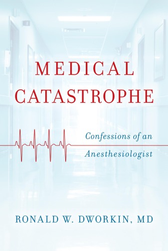 Medical Catastrophe: Confessions of an Anesthesiologist 2017