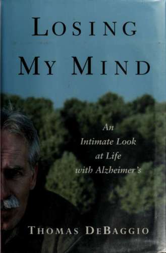 Losing My Mind: An Intimate Look at Life with Alzheimer's 2003