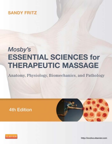 Mosby's Essential Sciences for Therapeutic Massage: Anatomy, Physiology, Biomechanics, and Pathology 2012