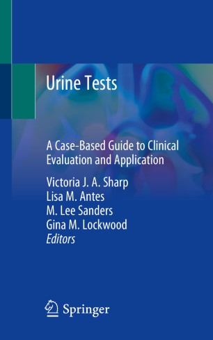 Urine Tests: A Case-Based Guide to Clinical Evaluation and Application 2020