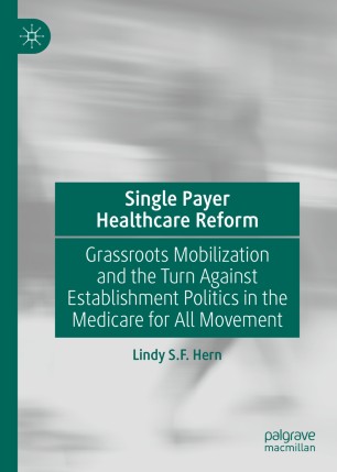 Single Payer Healthcare Reform: Grassroots Mobilization and the Turn Against Establishment Politics in the Medicare for All Movement 2020