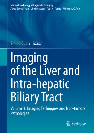 Imaging of the Liver and Intra-hepatic Biliary Tract: Volume 1: Imaging Techniques and Non-tumoral Pathologies 2020