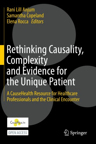 Rethinking Causality, Complexity and Evidence for the Unique Patient: A CauseHealth Resource for Healthcare Professionals and the Clinical Encounter 2020