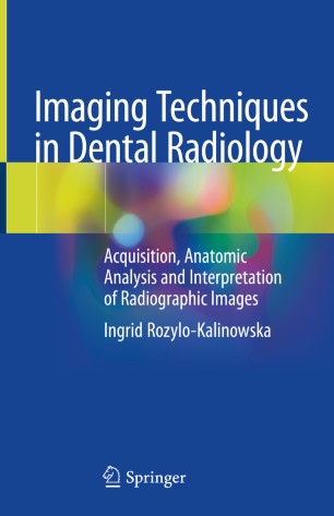 Imaging Techniques in Dental Radiology: Acquisition, Anatomic Analysis and Interpretation of Radiographic Images 2020