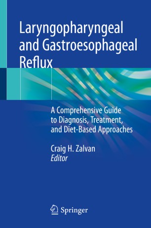 Laryngopharyngeal and Gastroesophageal Reflux: A Comprehensive Guide to Diagnosis, Treatment, and Diet-Based Approaches 2020