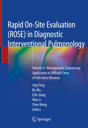 Rapid On-Site Evaluation (ROSE) in Diagnostic Interventional Pulmonology: Volume 4: Metagenomic Sequencing Application in Difficult Cases of Infectious Diseases 2020