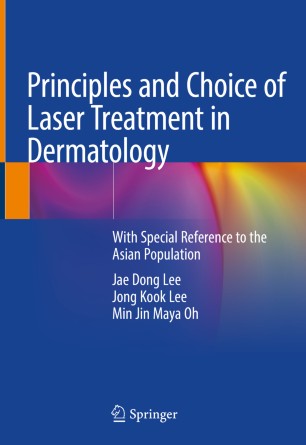 Principles and Choice of Laser Treatment in Dermatology: With Special Reference to the Asian Population 2020
