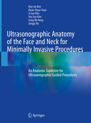 Ultrasonographic Anatomy of the Face and Neck for Minimally Invasive Procedures: An Anatomic Guideline for Ultrasonographic-Guided Procedures 2020