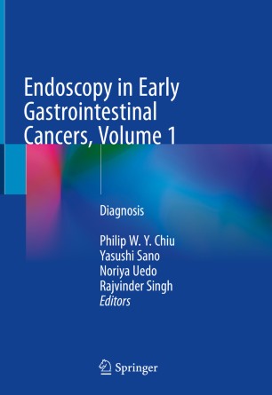 Endoscopy in Early Gastrointestinal Cancers, Volume 1: Diagnosis 2020