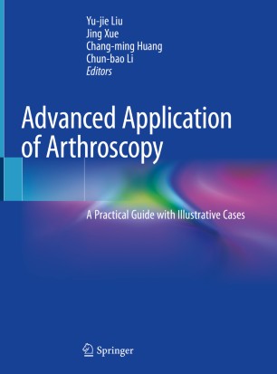 Advanced Application of Arthroscopy: A Practical Guide with Illustrative Cases 2020
