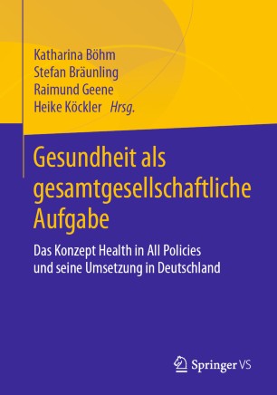 Gesundheit als gesamtgesellschaftliche Aufgabe: Das Konzept Health in All Policies und seine Umsetzung in Deutschland 2020