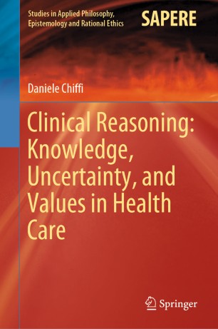 Clinical Reasoning: Knowledge, Uncertainty, and Values in Health Care 2020
