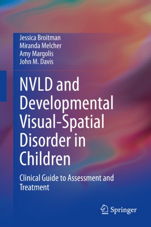NVLD and Developmental Visual-Spatial Disorder in Children: Clinical Guide to Assessment and Treatment 2020