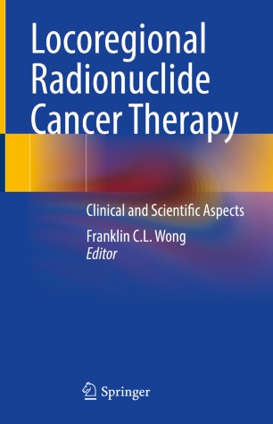 Locoregional Radionuclide Cancer Therapy: Clinical and Scientific Aspects 2020