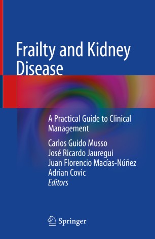 Frailty and Kidney Disease: A Practical Guide to Clinical Management 2020