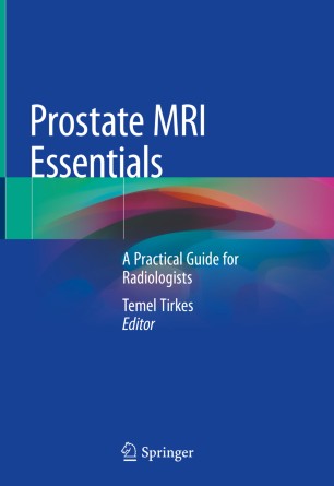 Prostate MRI Essentials: A Practical Guide for Radiologists 2020