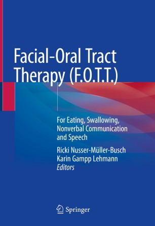 Facial-Oral Tract Therapy (F.O.T.T.): For Eating, Swallowing, Nonverbal Communication and Speech 2020