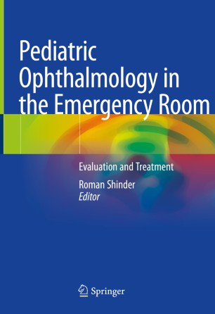 Pediatric Ophthalmology in the Emergency Room: Evaluation and Treatment 2020