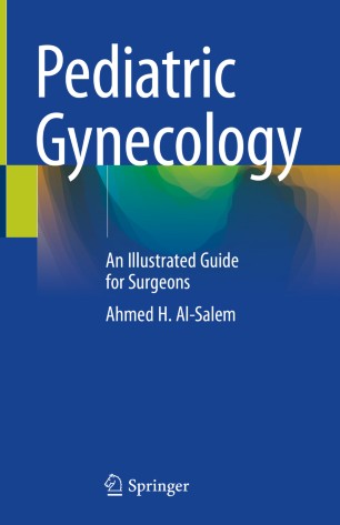 Pediatric Gynecology: An Illustrated Guide for Surgeons 2020
