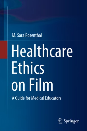 Healthcare Ethics on Film: A Guide for Medical Educators 2020