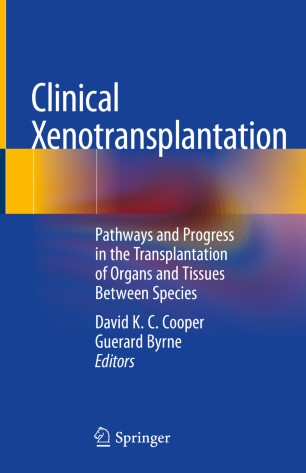 Clinical Xenotransplantation: Pathways and Progress in the Transplantation of Organs and Tissues Between Species 2020