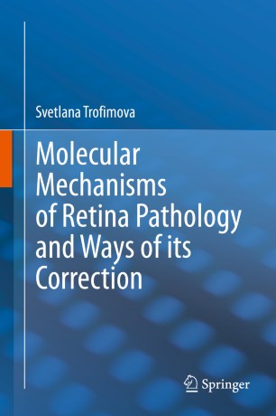 Molecular Mechanisms of Retina Pathology and Ways of its Correction 2020
