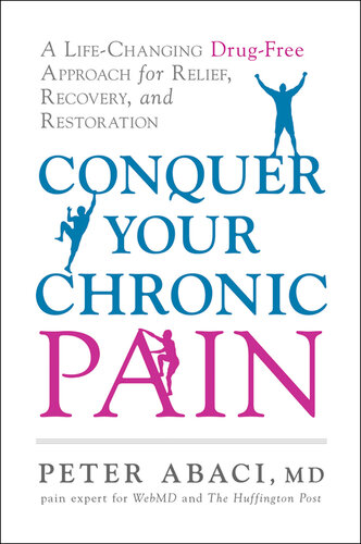 Conquer Your Chronic Pain: A Life-Changing Drug-Free Approach for Relief, Recovery, and Restoration 2016