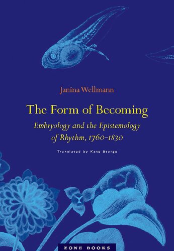 The Form of Becoming: Embryology and the Epistemology of Rhythm, 1760–1830 2017