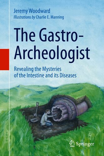 The Gastro-Archeologist: Revealing the Mysteries of the Intestine and its Diseases 2021
