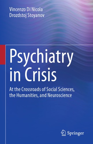 Psychiatry in Crisis: At the Crossroads of Social Sciences, the Humanities, and Neuroscience 2021