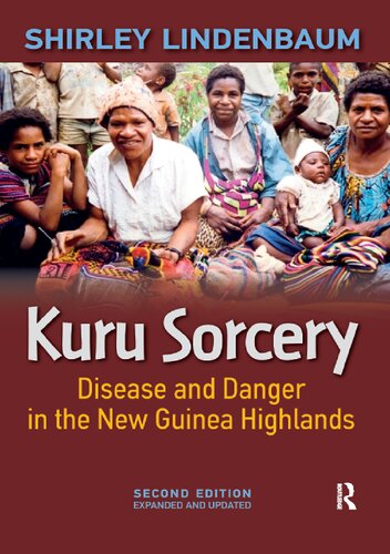 Kuru Sorcery: Disease and Danger in the New Guinea Highlands 2013